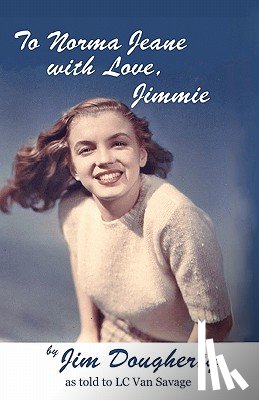 LC Van Savage, Van Savage, Jim Dougherty, Dougherty - To Norma Jeane with Love, Jimmie