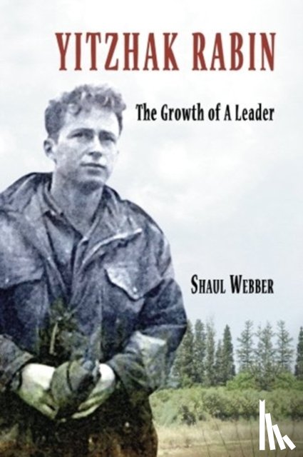Webber, Shaul - Yitzhak Rabin - The Growth of a Leader