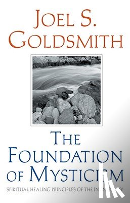 Goldsmith, Joel S. - The Foundation of Mysticism