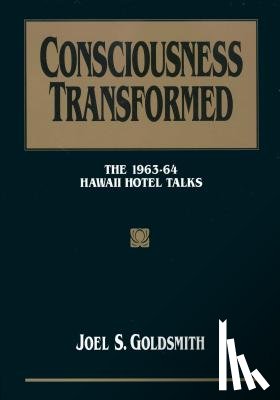 Goldsmith, Joel S. - Consciousness Transformed