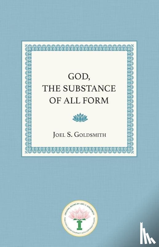 Goldsmith, Joel S. - God, the Substance of All Form