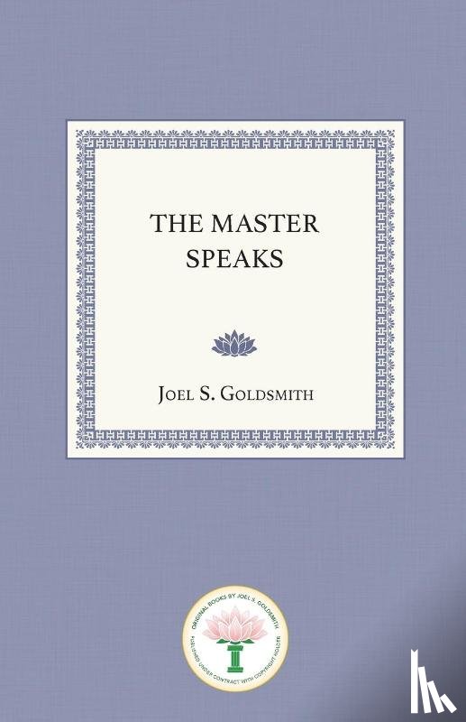 Goldsmith, Joel S. (Joel S. Goldsmith) - The Master Speaks