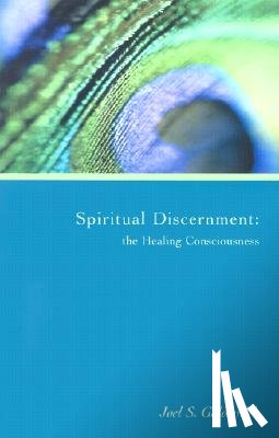 Goldsmith, Joel S. (Joel S. Goldsmith) - Spiritual Discernment: the Healing Consciousness (1974 Letters)