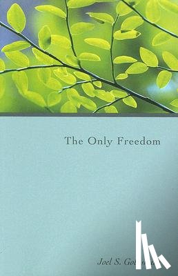 Goldsmith, Joel S. - The Only Freedom