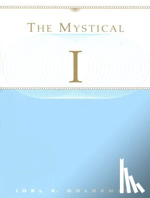 Goldsmith, Joel S. - The Mystical I