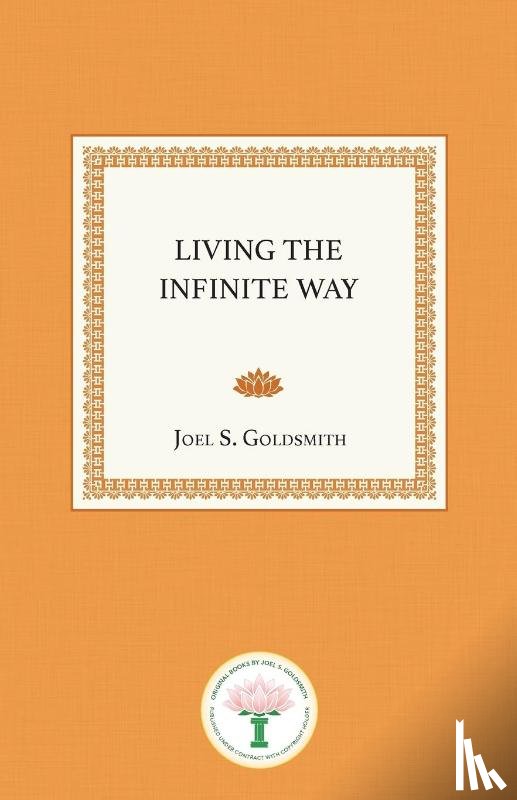 Goldsmith, Joel S. - Living the Infinite Way