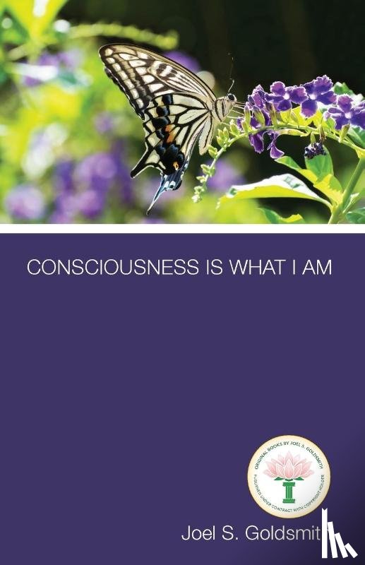 Goldsmith, Joel S. - CONSCIOUSNESS IS WHAT I AM
