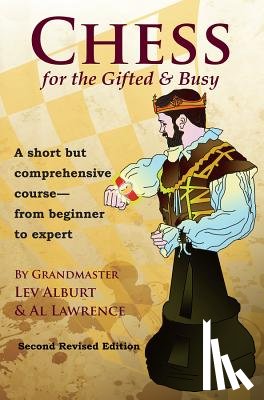 Alburt, Lev, Lawrence, Al - Chess for the Gifted & Busy