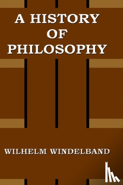 Windelband, Wilhelm - A History of Philosophy