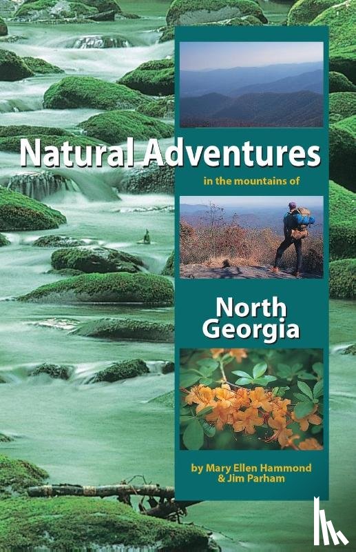 Hammond, Mary Ellen, Parham, Jim - Natural Adventures in the Mountains of North Georgia