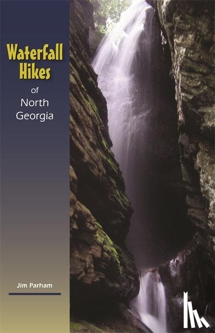 Parham, Jim - Waterfall Hikes of North Georgia