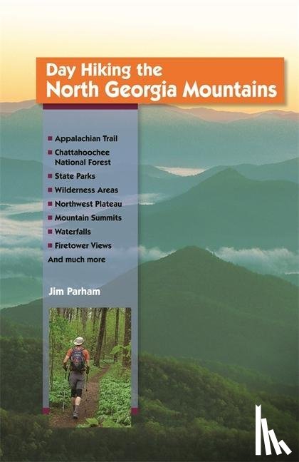 Parham, Jim - Day Hiking the North Georgia Mountains