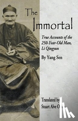 Olson, Stuart Alve - The Immortal: True Accounts of the 250-Year-Old Man, Li Qingyun