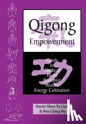 Wu, Wen-Ching - Qigong Empowerment: A Guide to Medical, Taoist, Buddhist and Wushu Energy Cultivation