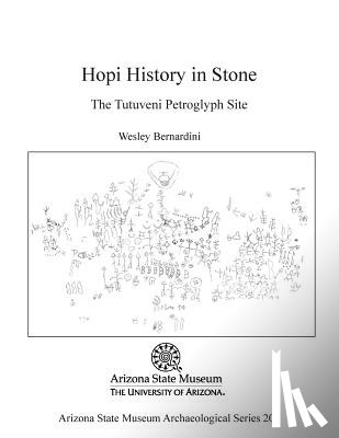Bernardini, Wesley - Hopi History in Stone: The Tutuveni Petroglygh Site