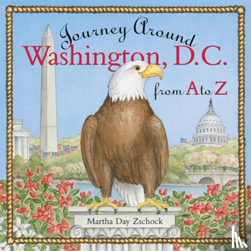 Zschock, Martha Day - Journey Around Washington D.C. from A to Z