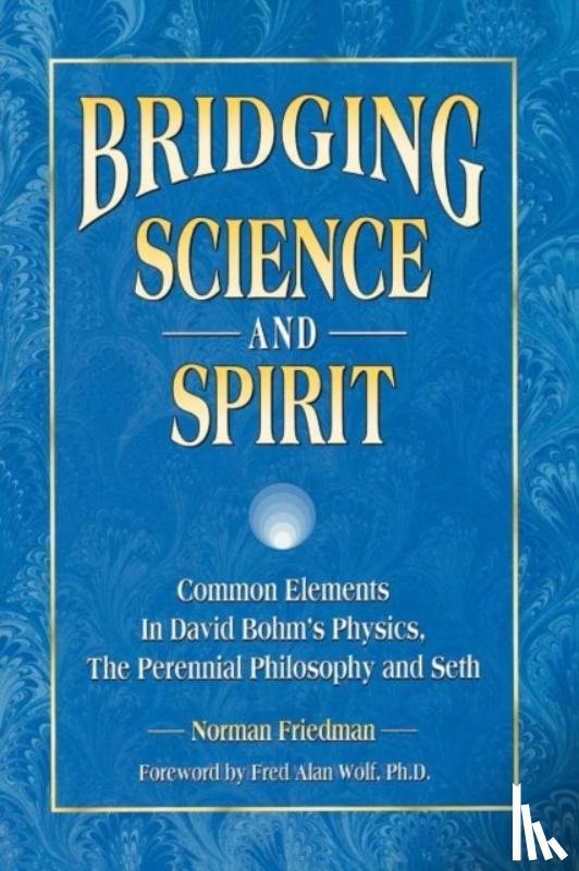 Friedman, Norman - Bridging Science and Spirit