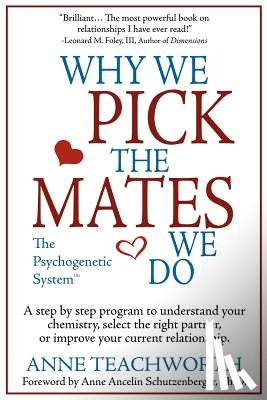 Teachworth, Anne - Why We Pick the Mates We Do: a Step by Step Program to Select a Better Partner or Improve the Relationship You are Already in