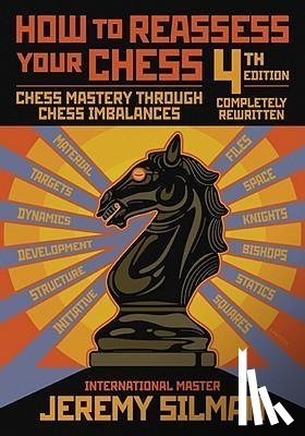 Silman, Jeremy - How to Reassess Your Chess