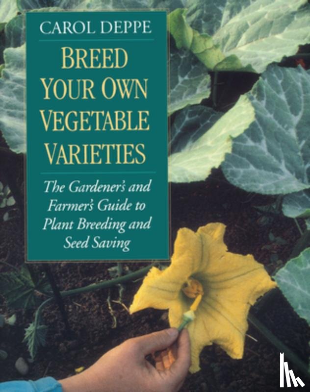 Deppe, Carol - Breed Your Own Vegetable Varieties