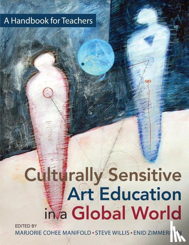 Cohee Manifold, Marjorie, Willis, Steve, Zimmerman, Enid - Culturally Sensitive Art Education in a Global World
