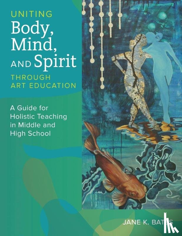 Bates, Jane K - Uniting Body, Mind, and Spirit Through Art Education