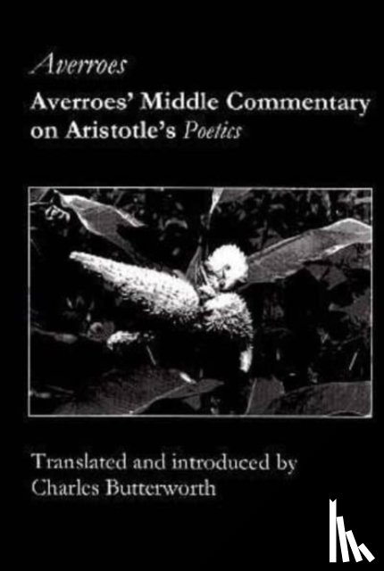Averroes, Averroes, Butterworth, Charles - Averroes` Middle Commentary on Aristotle`s Poetics