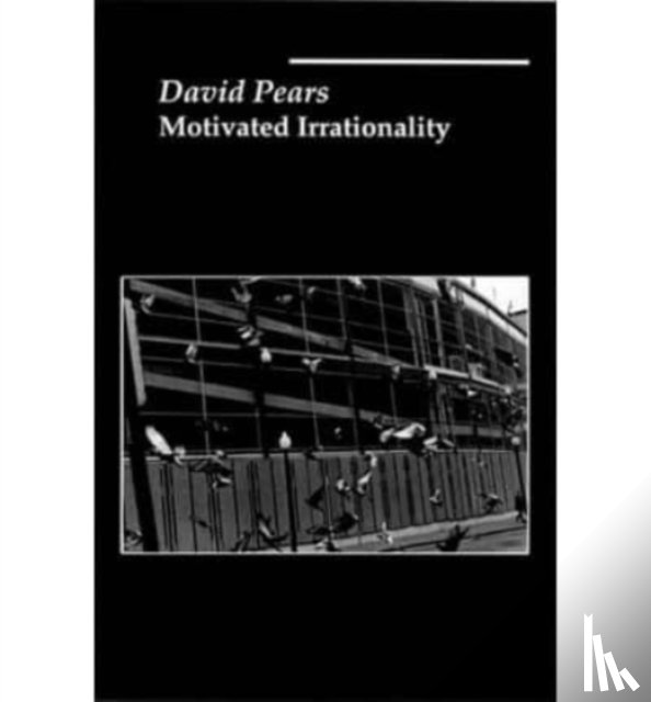 Pears, David - Motivated Irrationality