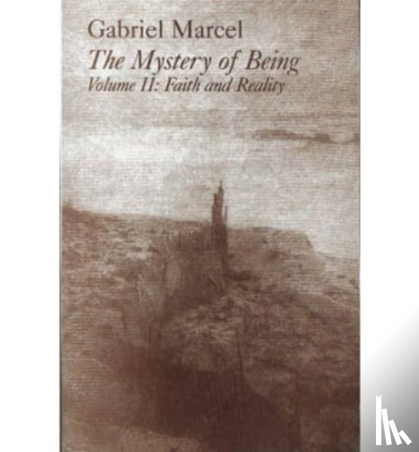 Marcel, Gabriel, Hague, Rene - Mystery Of Being Vol 2 – Faith & Reality