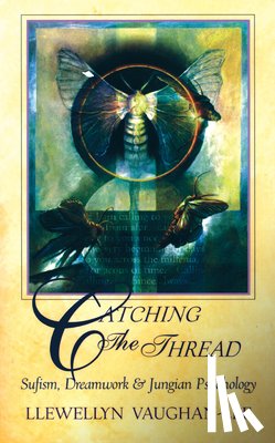 Vaughan-Lee, Llewellyn (Llewellyn Vaughan-Lee ) - Catching the Thread