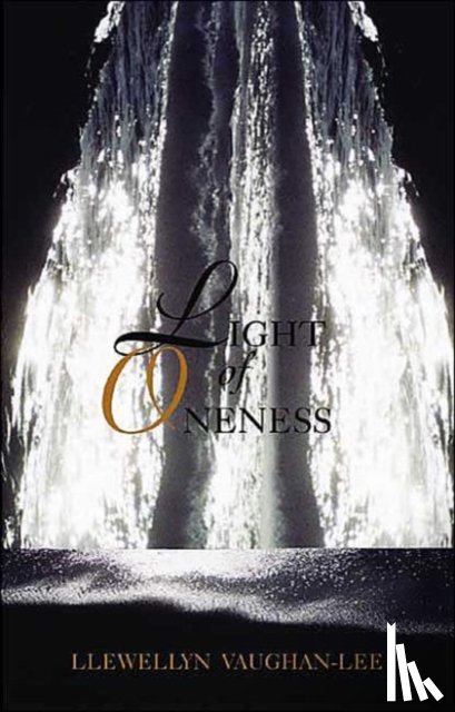 Vaughan-Lee, Llewellyn (Llewellyn Vaughan-Lee ) - Light of Oneness