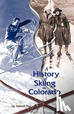 Fay, Abbott - A History of Skiing in Colorado