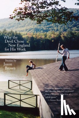 Brown, Jason - Why the Devil Chose New England for His Work: Stories