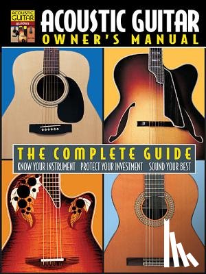 Hal Leonard Corp - Acoustic Guitar Owner's Manual: The Complete Guide