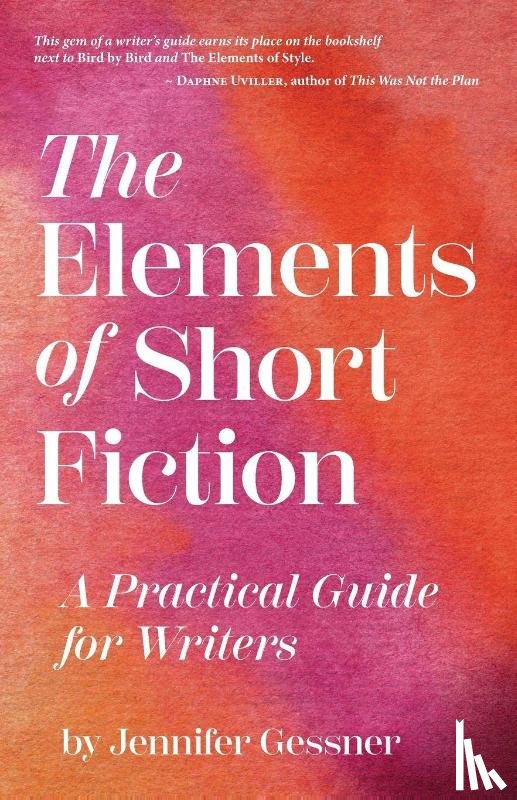 Gessner, Jennifer - The Elements of Short Fiction