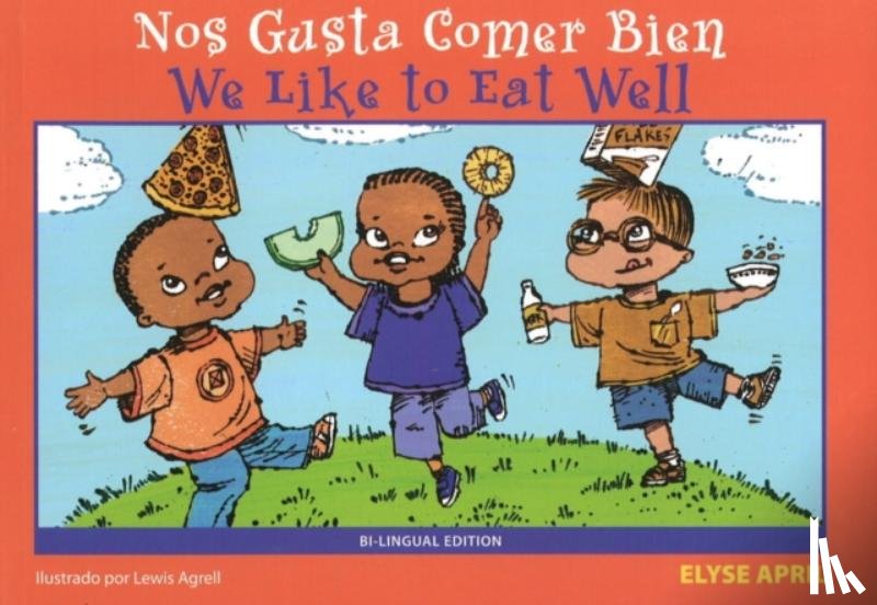 April, Elyse (Elyse April) - We Like to Eat Well/Nos Gusta Comer Bien