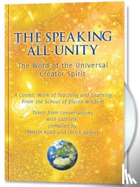 Kubli, Martin, Seifert, Ulrich, Gabriele Publishing, House - The Speaking All-Unity. The Word of the Universal Creator-Spirit (with CD)