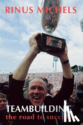 Michels, Rinus - Teambuilding: the road to success