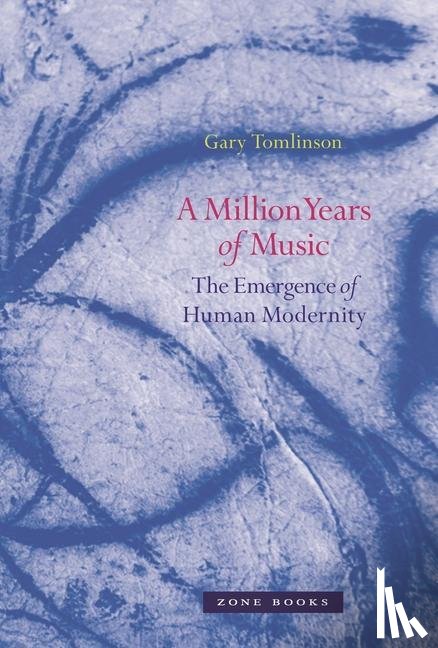Tomlinson, Gary (Yale University) - A Million Years of Music
