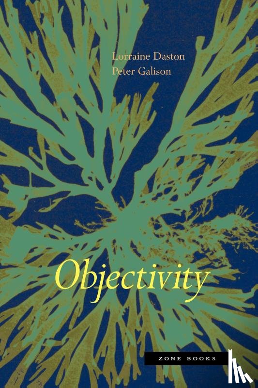 Daston, Lorraine (Max Planck Institute for History of Science), Galison, Peter (Joseph Pellegrino University Professor - Objectivity