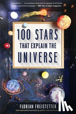 Freistetter, Florian - 100 Stars That Explain the Universe