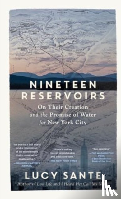 Sante, Lucy (Bard College) - Nineteen Reservoirs