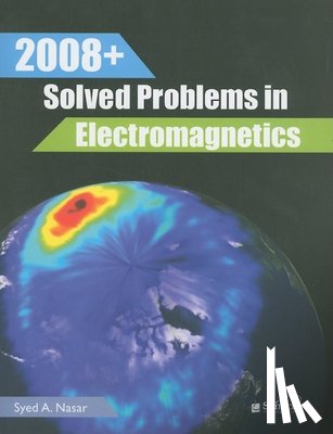 Syed A. (Professor) Nasar - 2008+ Solved Problems in Electromagnetics