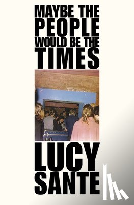 Sante, Lucy - Maybe The People Would Be The Times