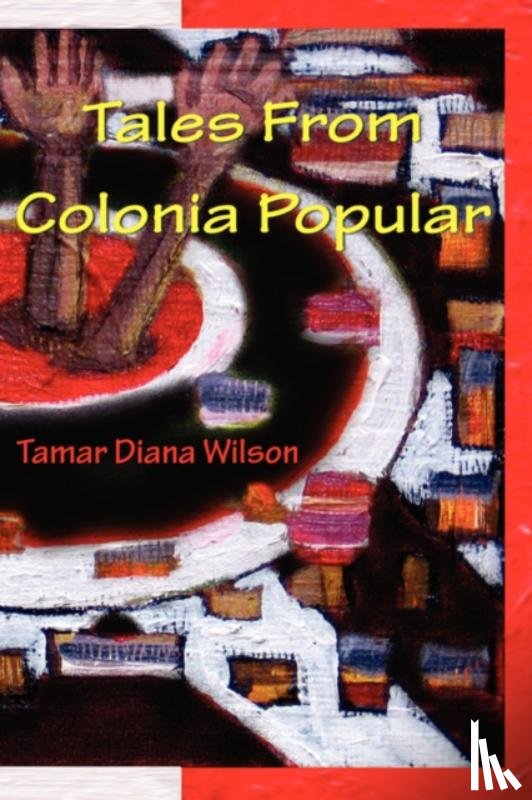 Wilson, Tamar Diana - Tales from Colonia Popular