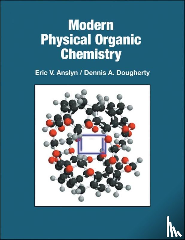 Anslyn, Eric V., Dougherty, Dennis A. - Modern Physical Organic Chemistry