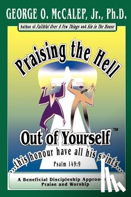 McCalep, George O. Jr. - Praising the Hell Out of Yourself