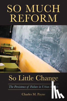 Payne, Charles M. - So Much Reform, So Little Change