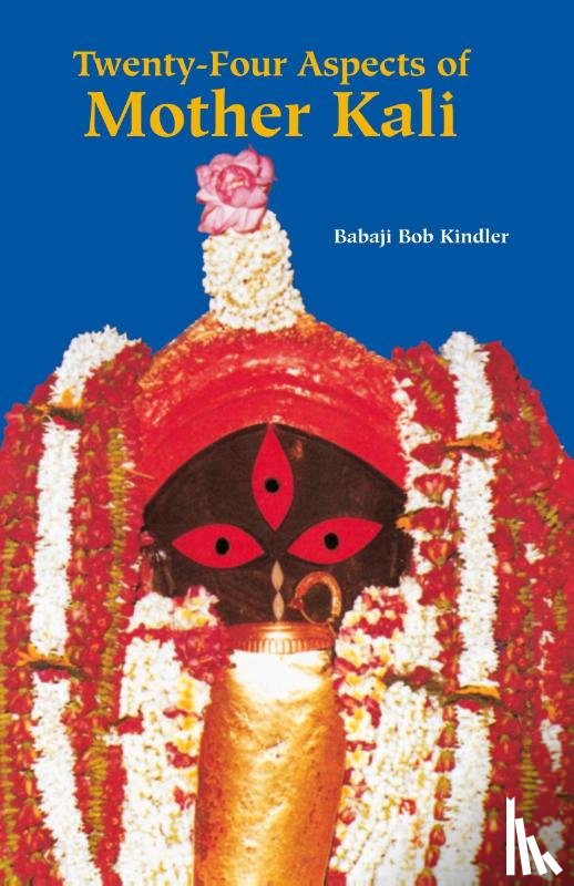 Kindler, Babaji Bob - Twenty Four Aspects of Mother Kali
