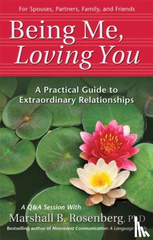 Rosenberg, Marshall B., PhD - Being Me, Loving You